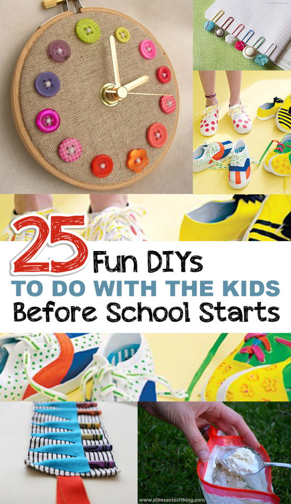 25 Fun DIYS to do with the Kids Before School Starts