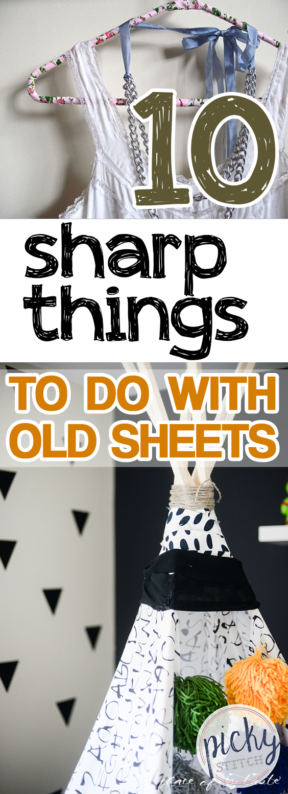 10 Sharp Things to Do With Old Sheets • Picky Stitch